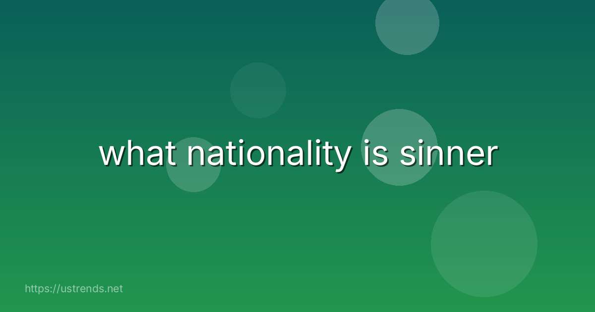 what nationality is sinner