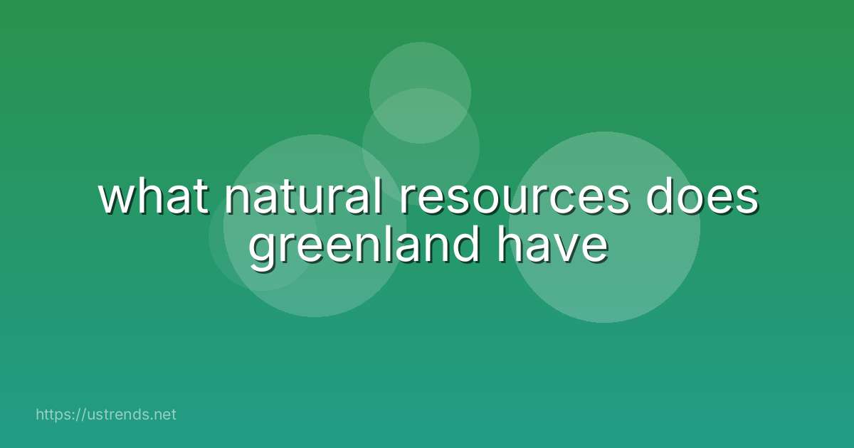 what natural resources does greenland have