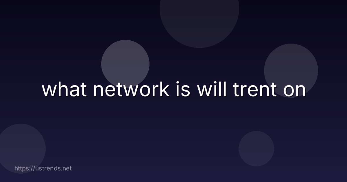what network is will trent on