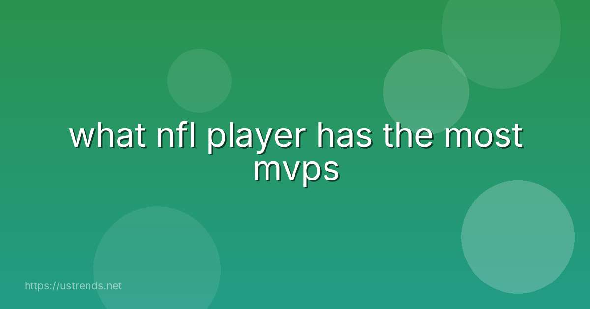 what nfl player has the most mvps