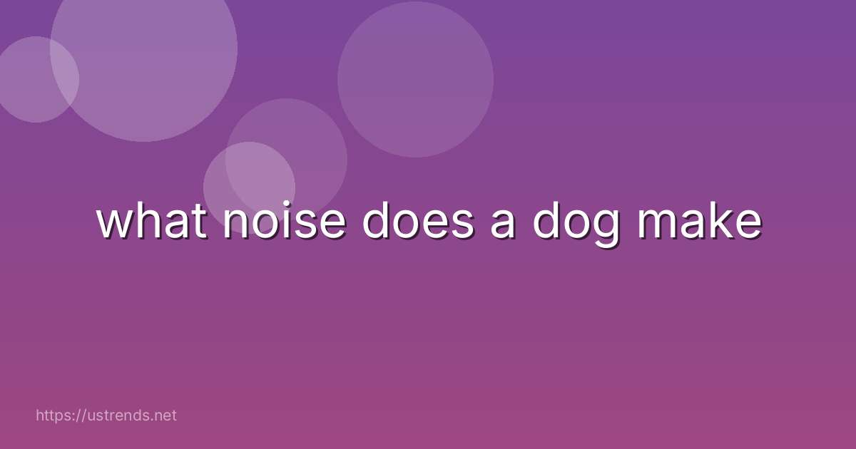 what noise does a dog make