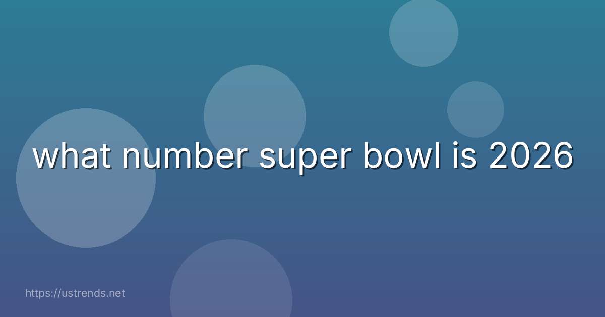 what number super bowl is 2026