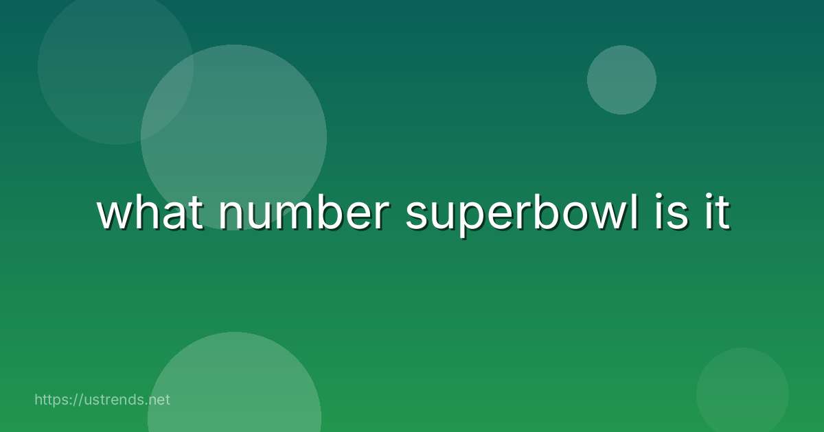 what number superbowl is it