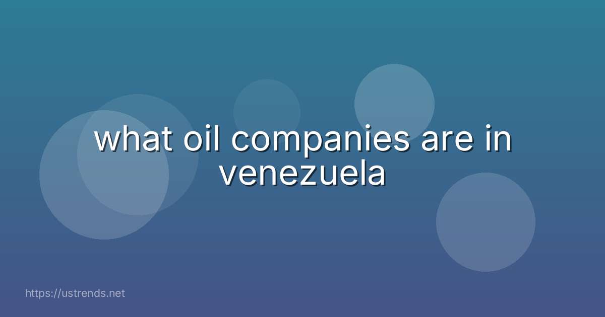 what oil companies are in venezuela