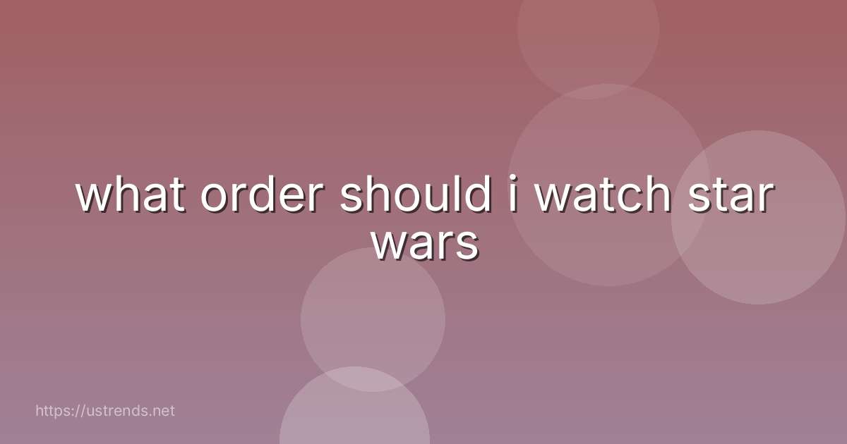 what order should i watch star wars