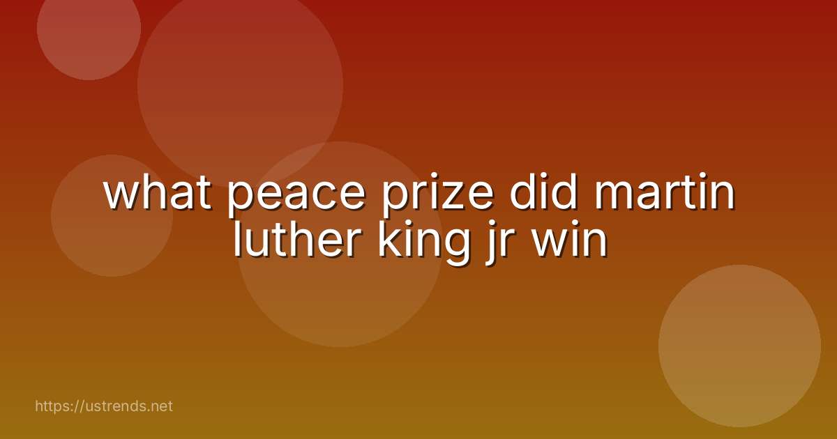 what peace prize did martin luther king jr win