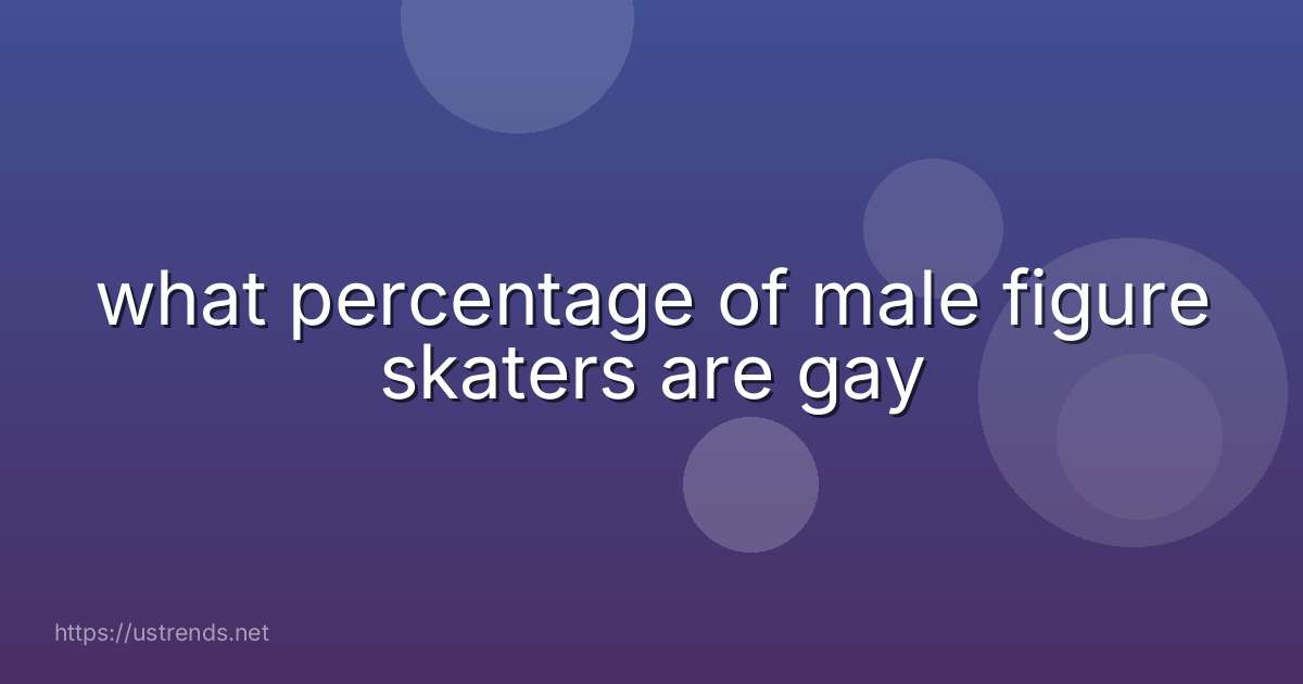 what percentage of male figure skaters are gay