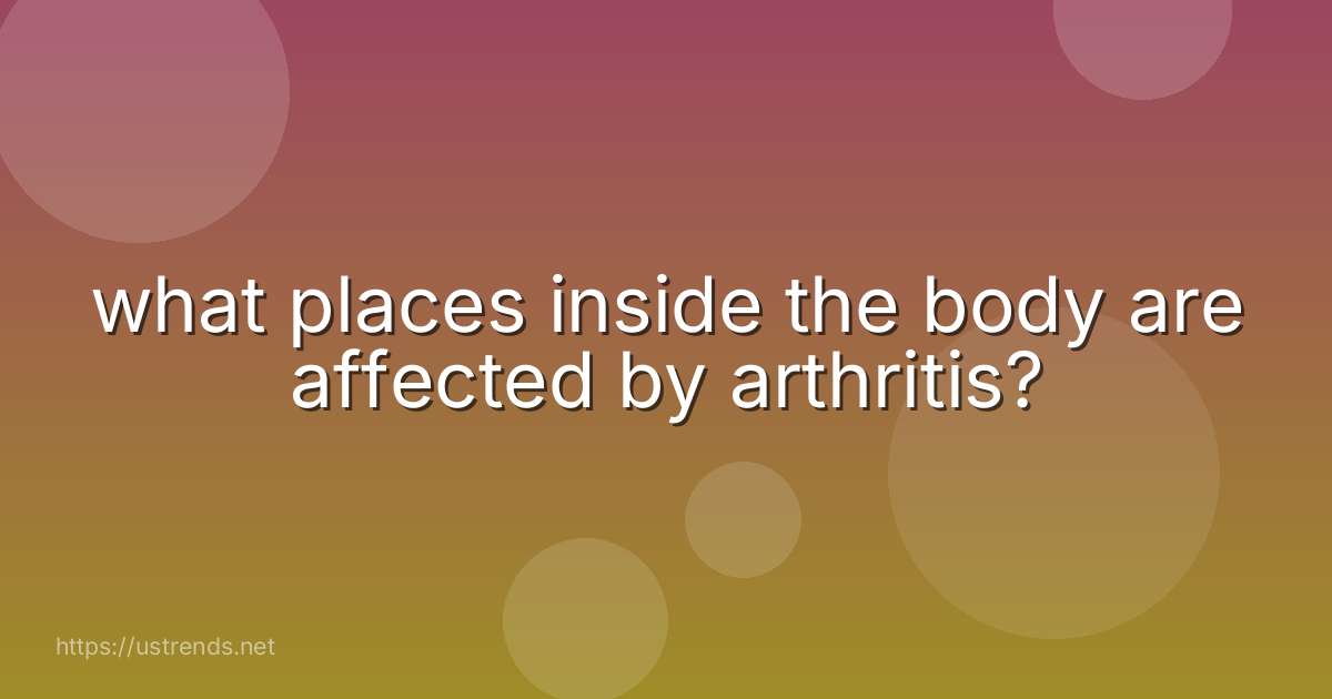 what places inside the body are affected by arthritis?