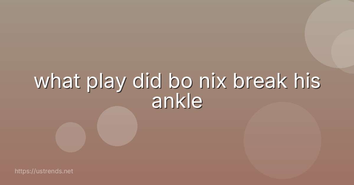 what play did bo nix break his ankle