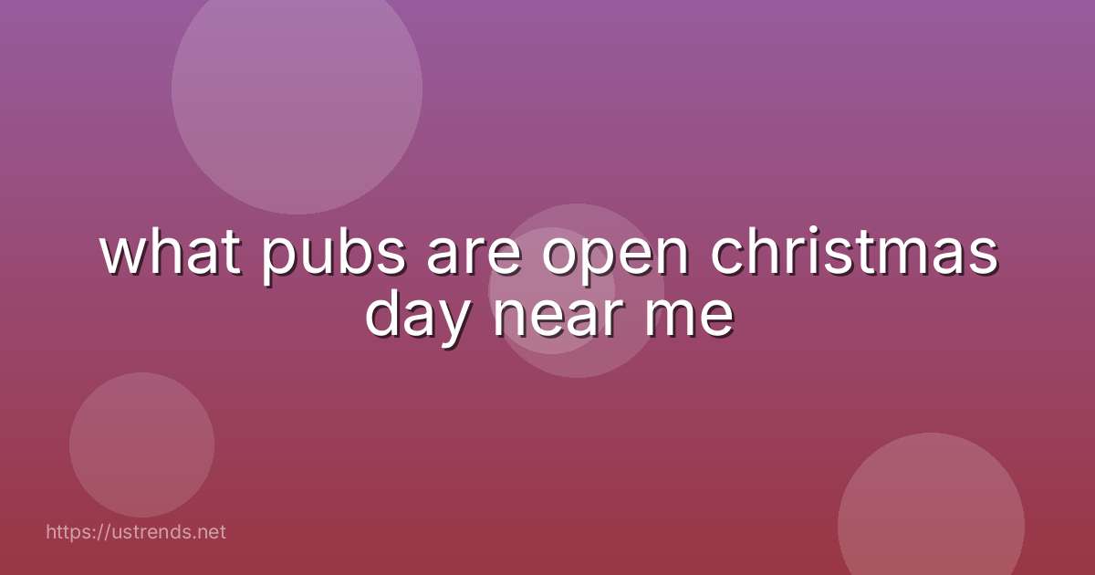 what pubs are open christmas day near me