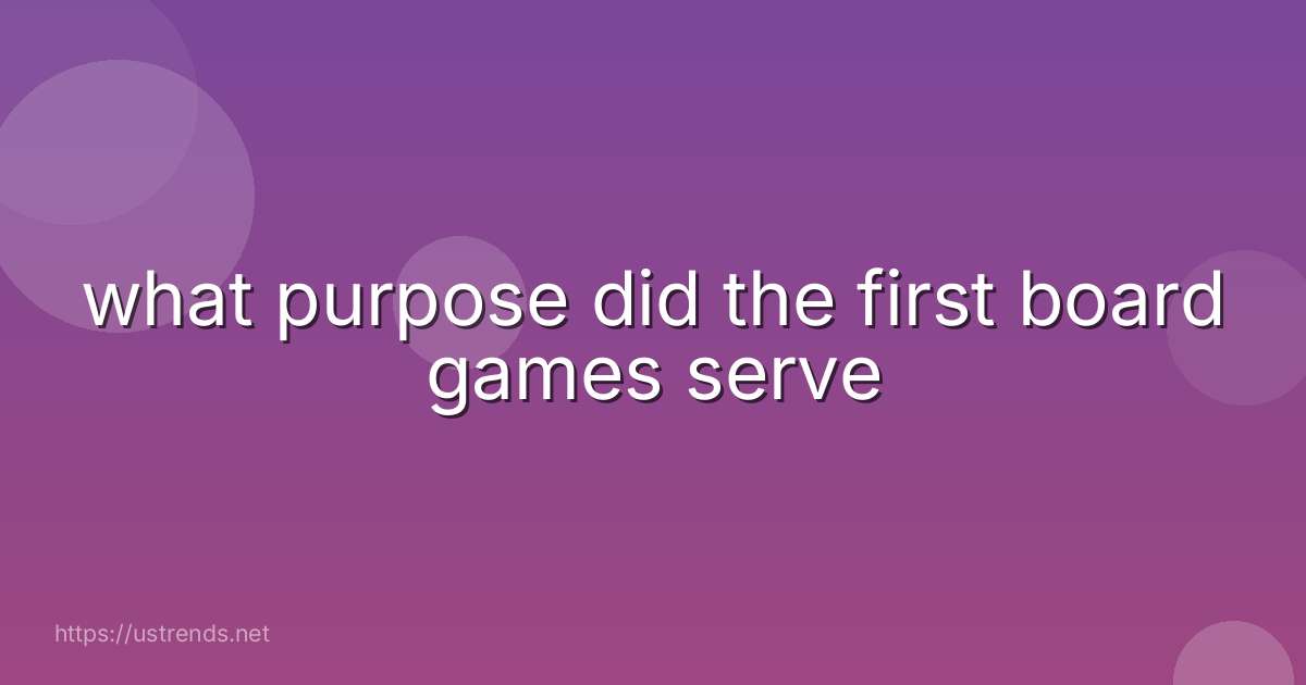 what purpose did the first board games serve