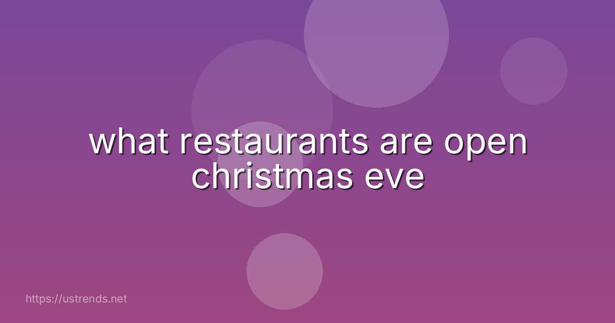 what restaurants are open christmas eve