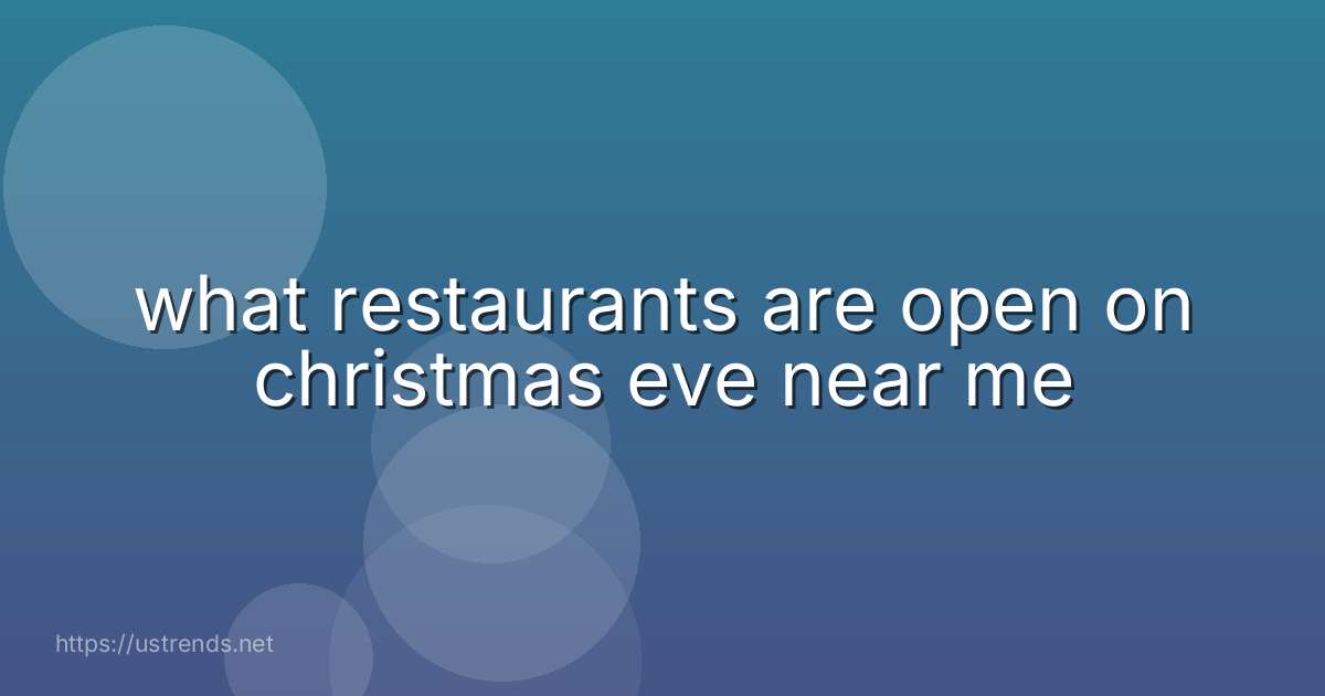 what restaurants are open on christmas eve near me