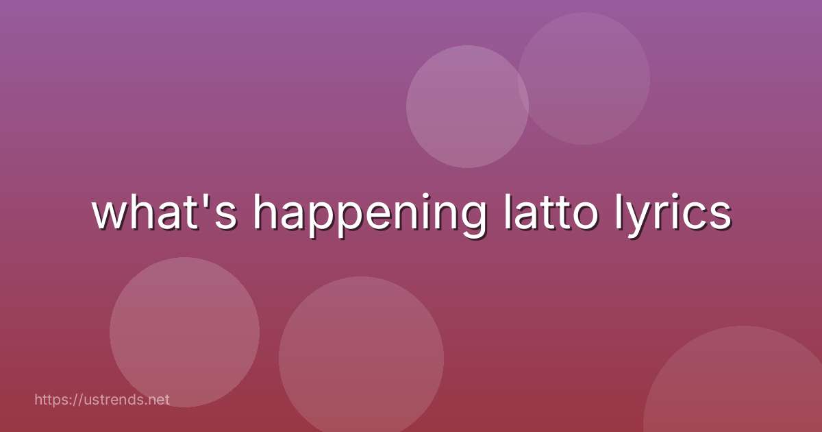 what's happening latto lyrics