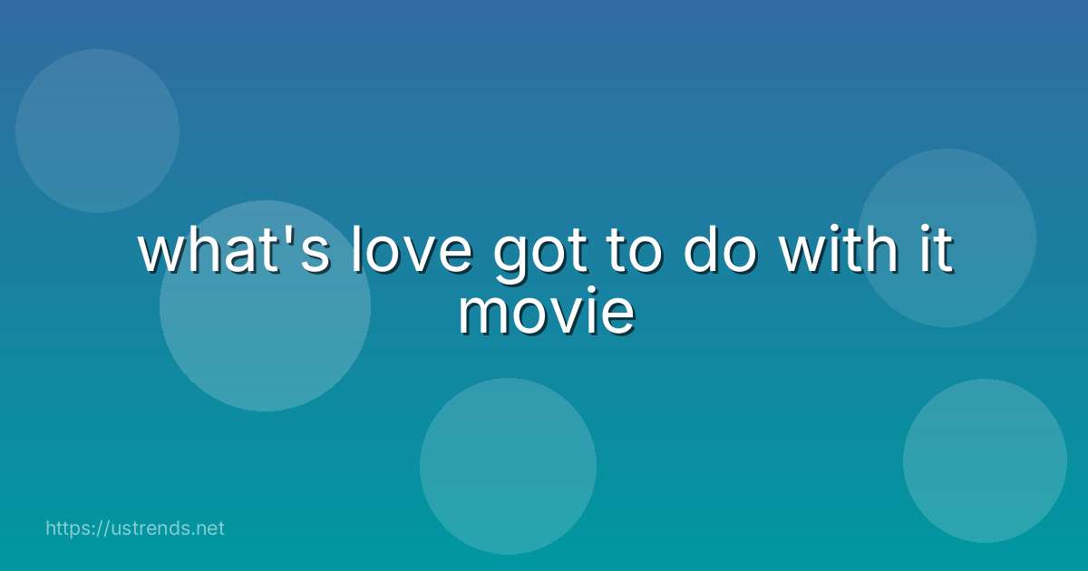 what's love got to do with it movie