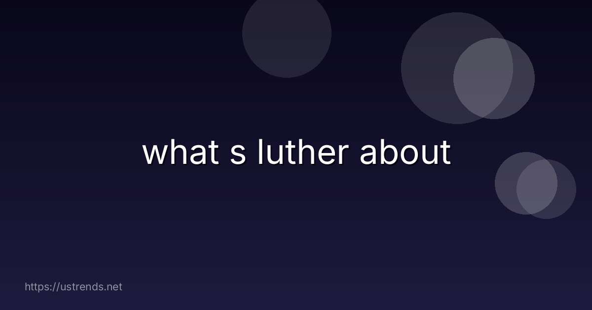 what s luther about