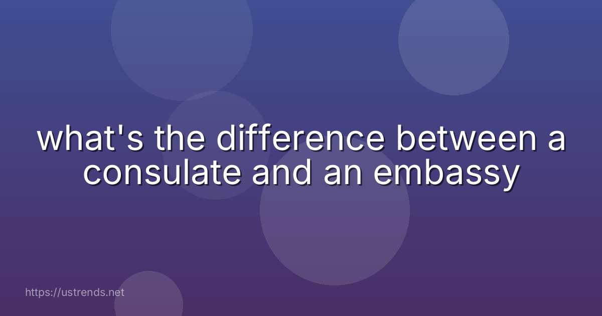 what's the difference between a consulate and an embassy