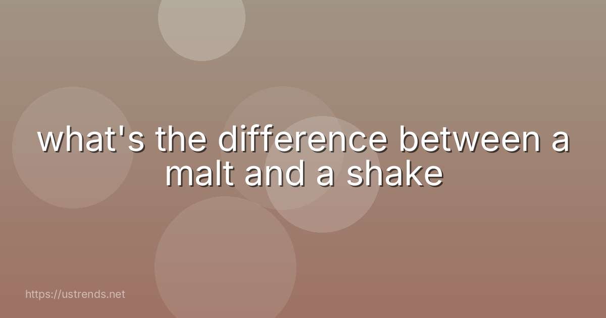 what's the difference between a malt and a shake