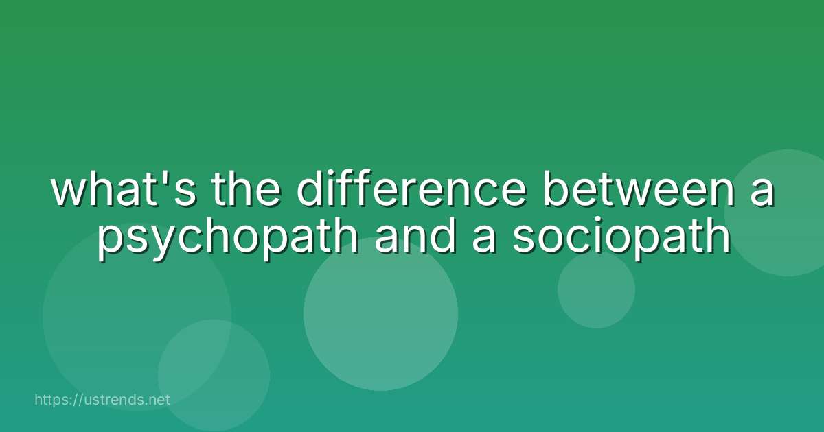 what's the difference between a psychopath and a sociopath