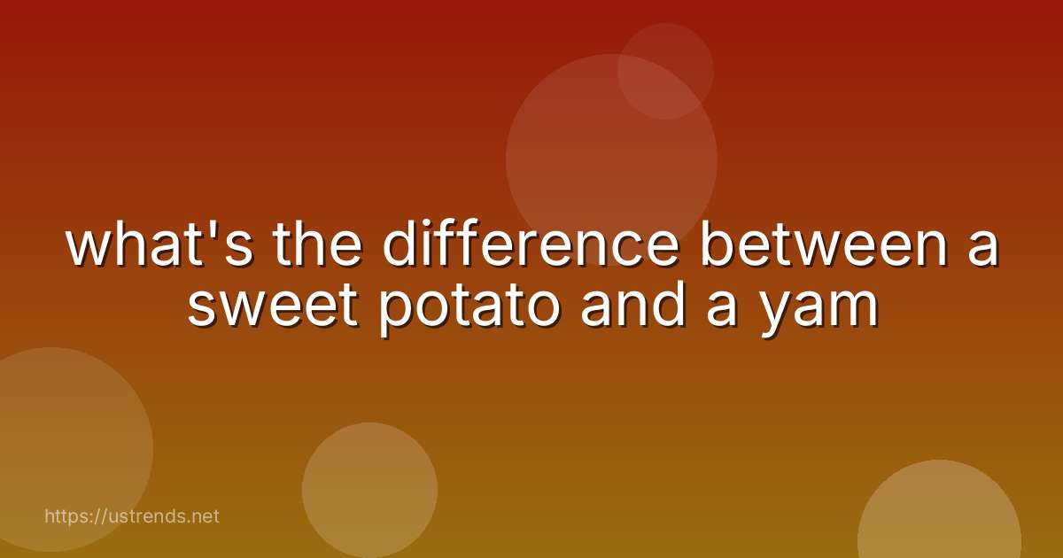 what's the difference between a sweet potato and a yam
