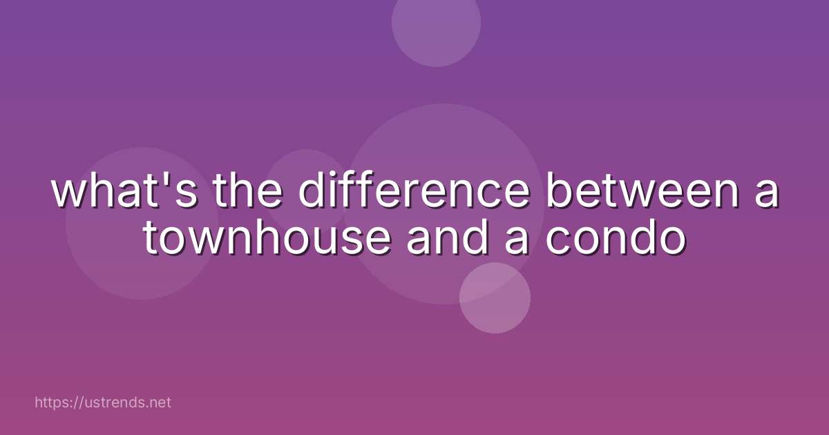 what's the difference between a townhouse and a condo