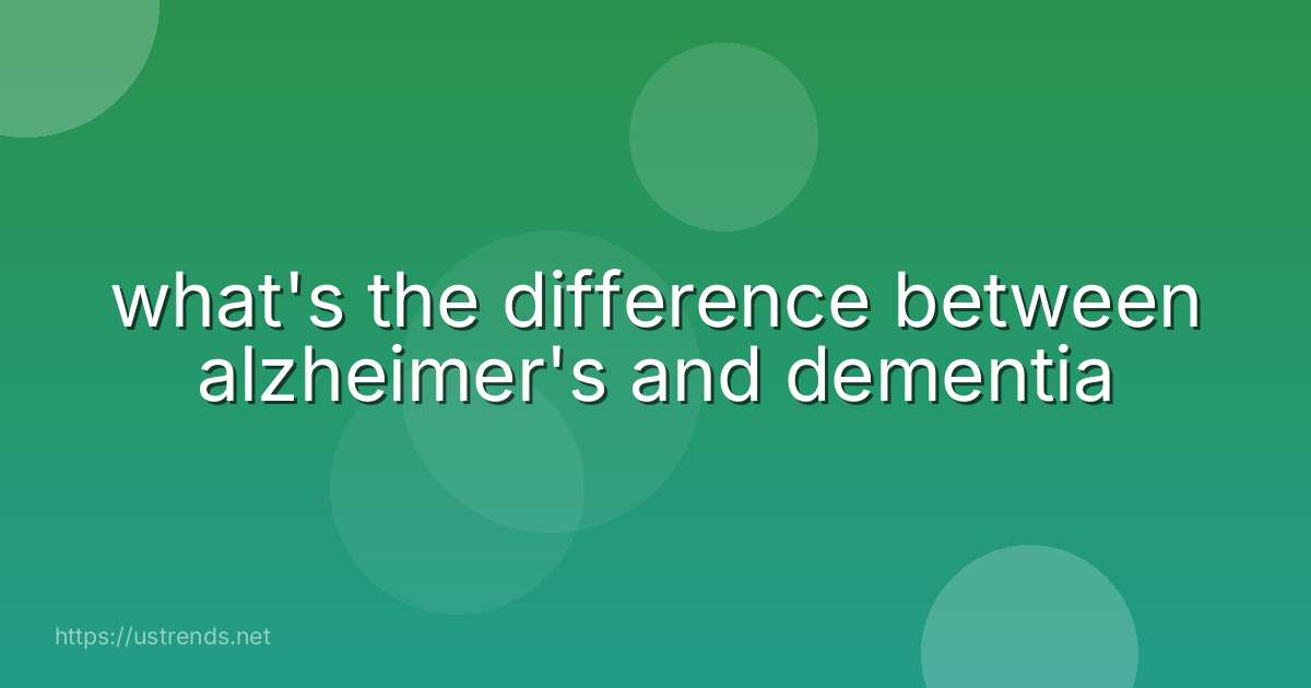 what's the difference between alzheimer's and dementia