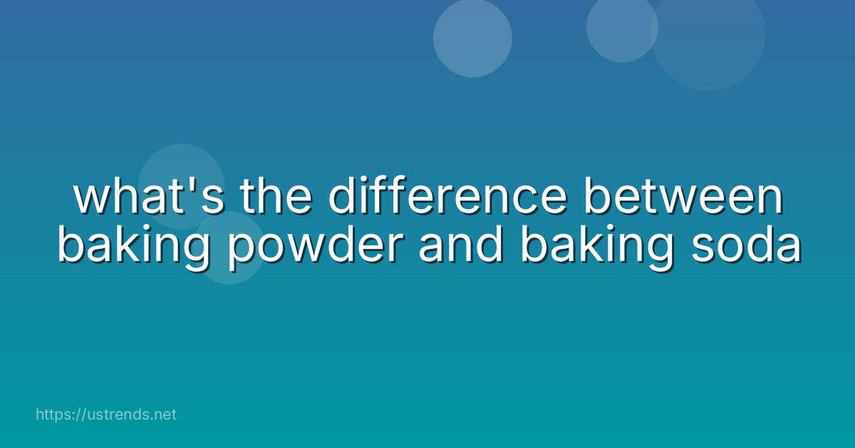 what's the difference between baking powder and baking soda