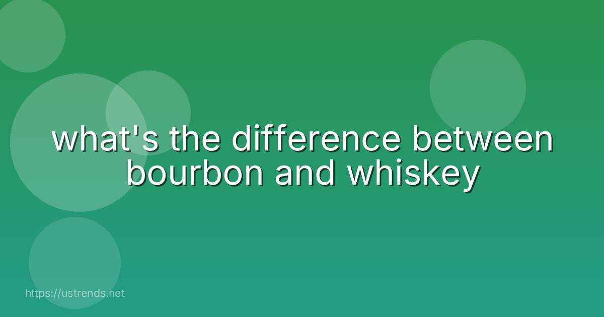 what's the difference between bourbon and whiskey