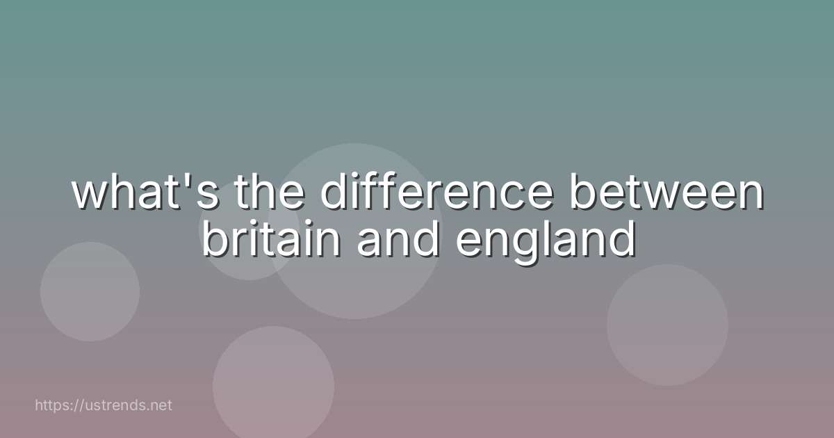 what's the difference between britain and england