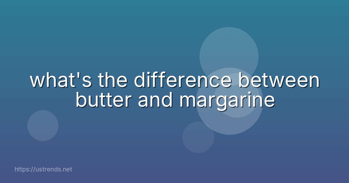 what's the difference between butter and margarine