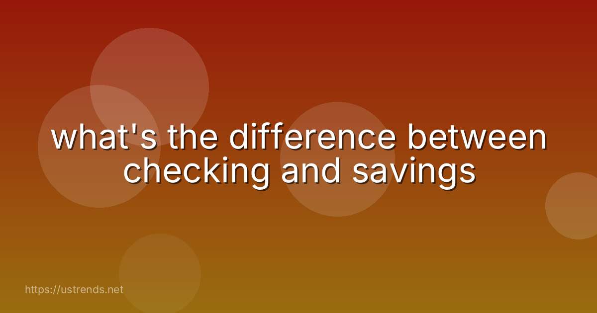 what's the difference between checking and savings