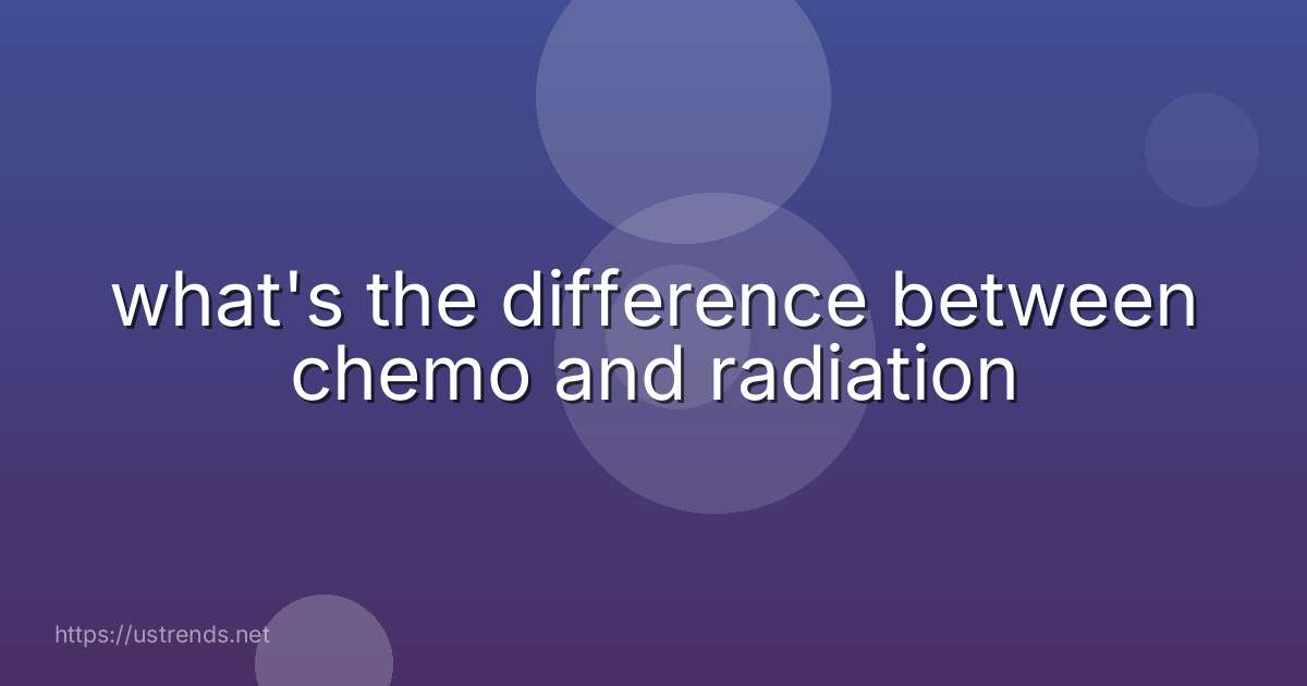 what's the difference between chemo and radiation