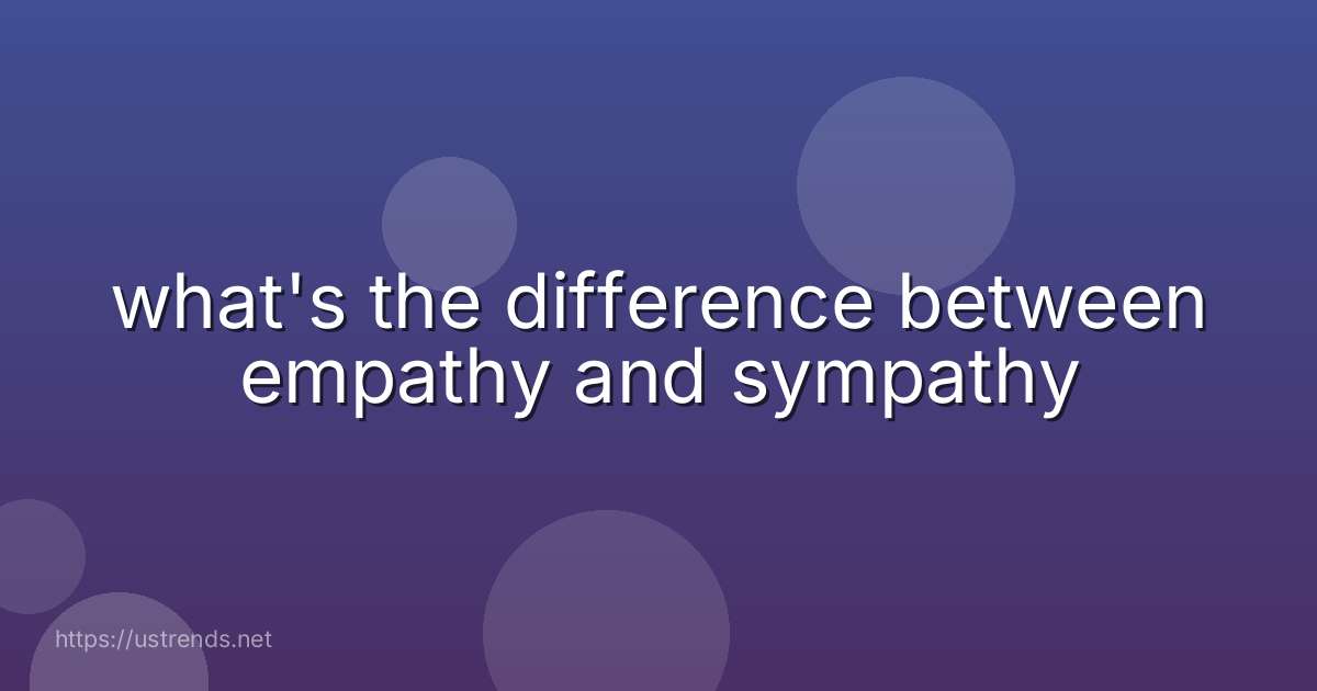 what's the difference between empathy and sympathy