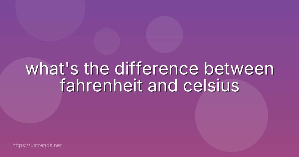 what's the difference between fahrenheit and celsius