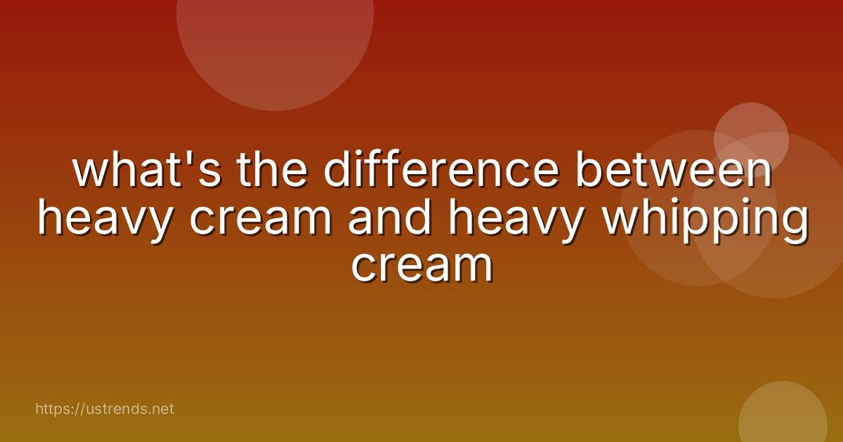what's the difference between heavy cream and heavy whipping cream