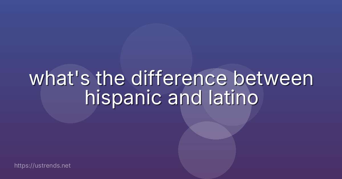 what's the difference between hispanic and latino