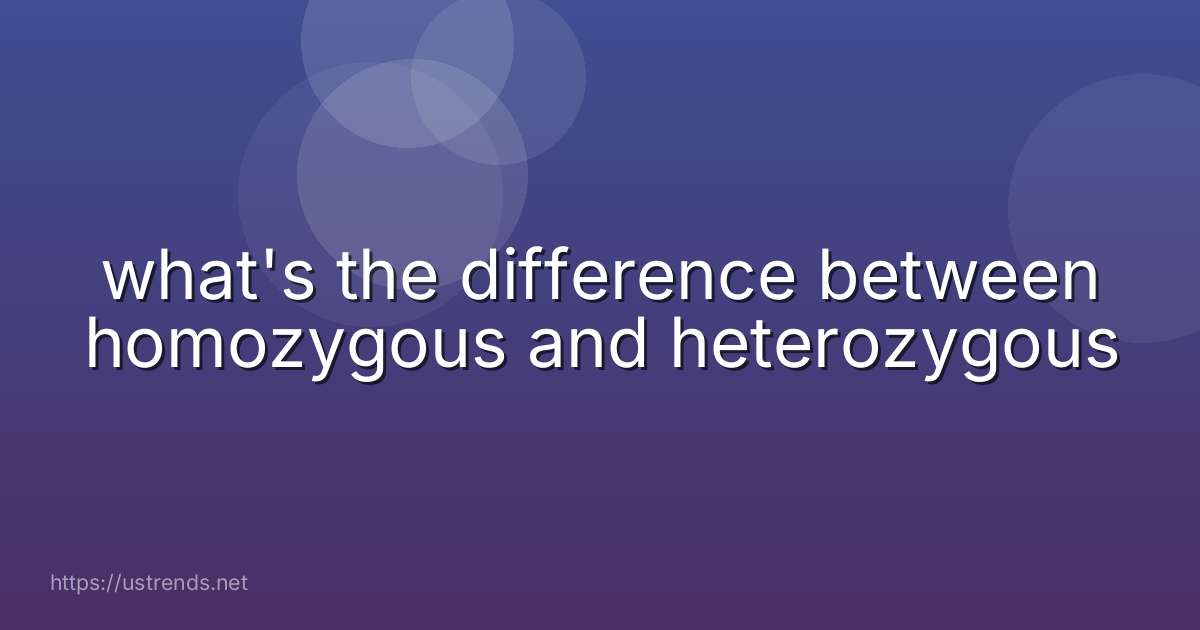 what's the difference between homozygous and heterozygous