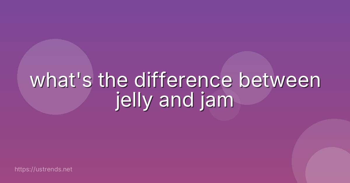 what's the difference between jelly and jam