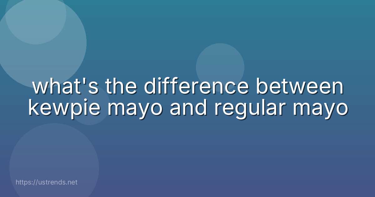 what's the difference between kewpie mayo and regular mayo