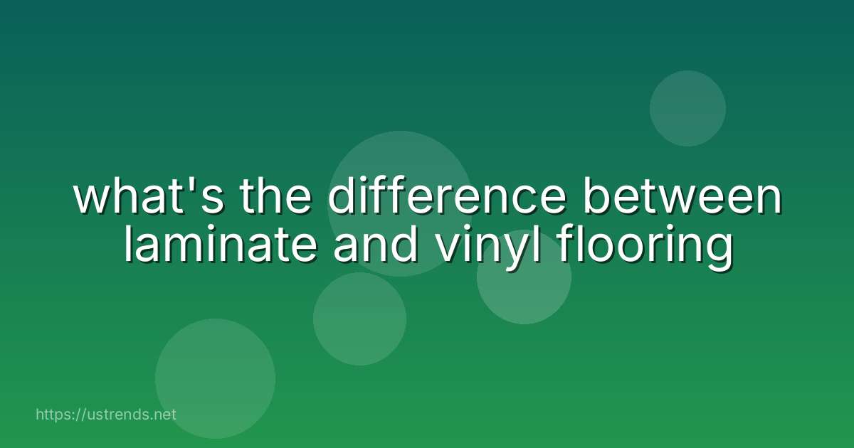 what's the difference between laminate and vinyl flooring