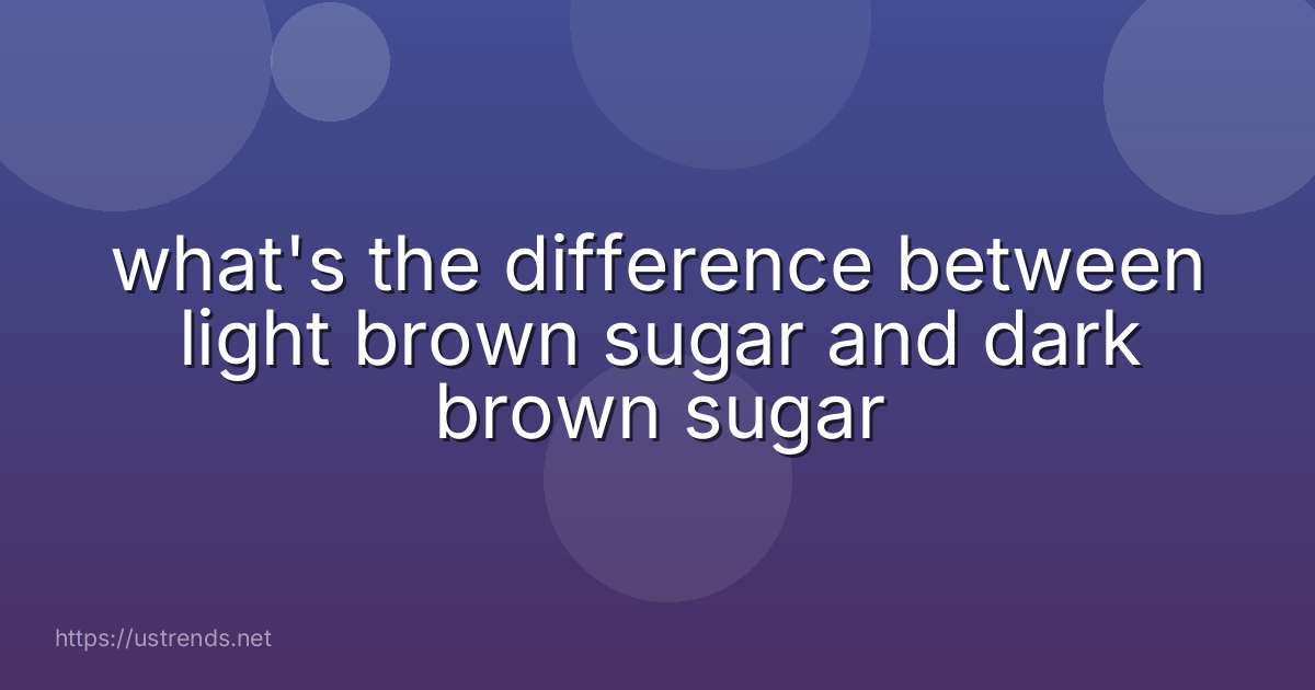 what's the difference between light brown sugar and dark brown sugar