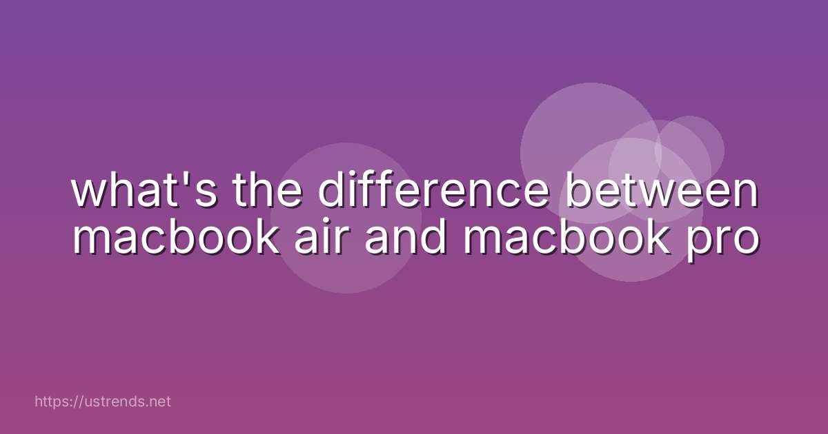 what's the difference between macbook air and macbook pro