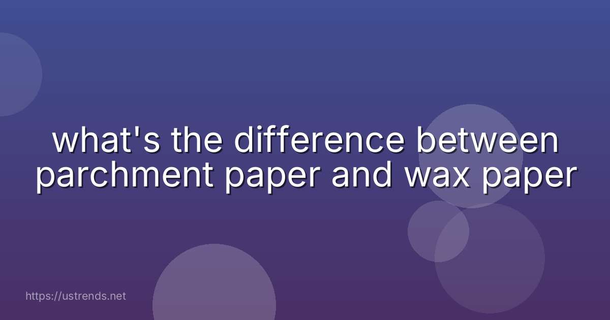 what's the difference between parchment paper and wax paper
