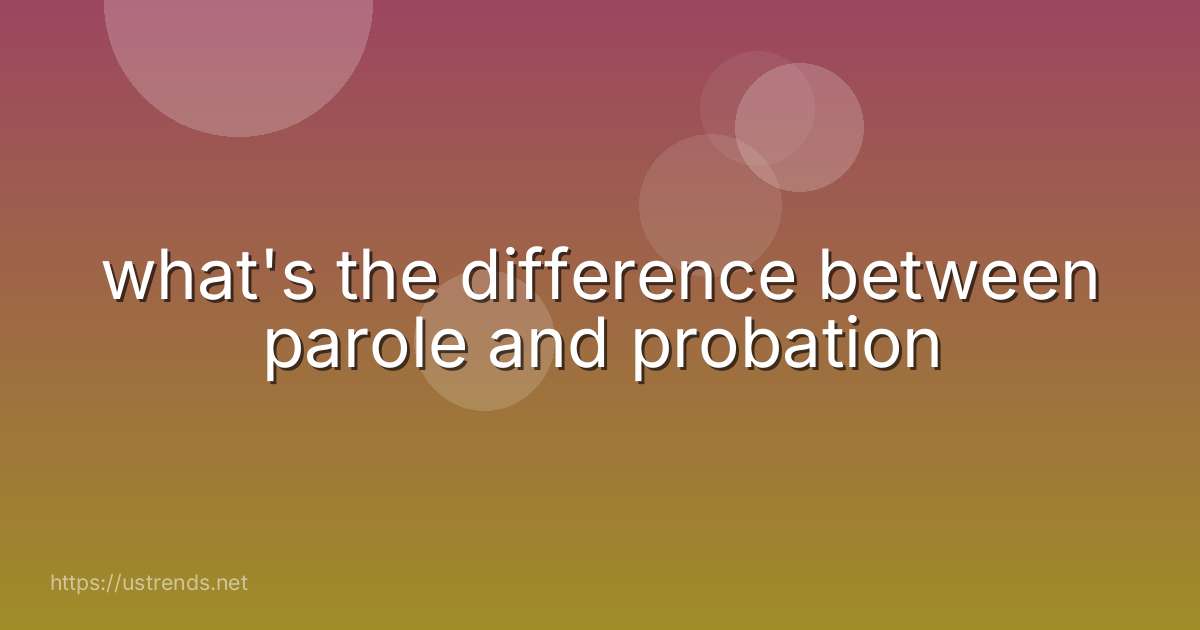 what's the difference between parole and probation