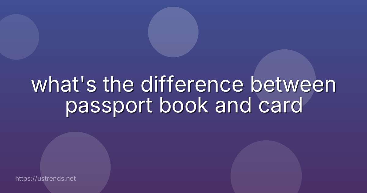 what's the difference between passport book and card