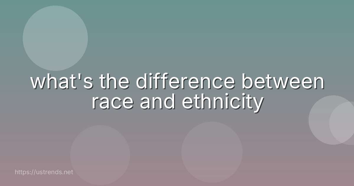 what's the difference between race and ethnicity