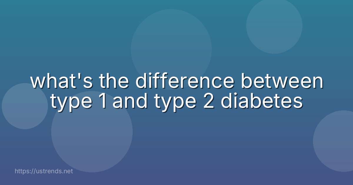 what's the difference between type 1 and type 2 diabetes