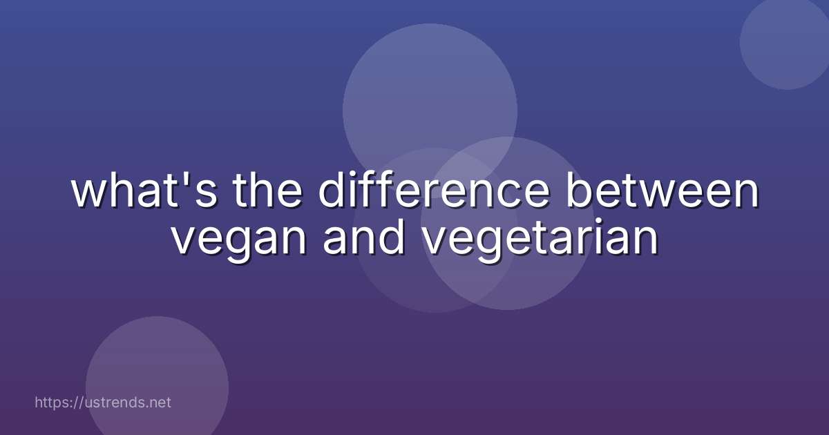 what's the difference between vegan and vegetarian