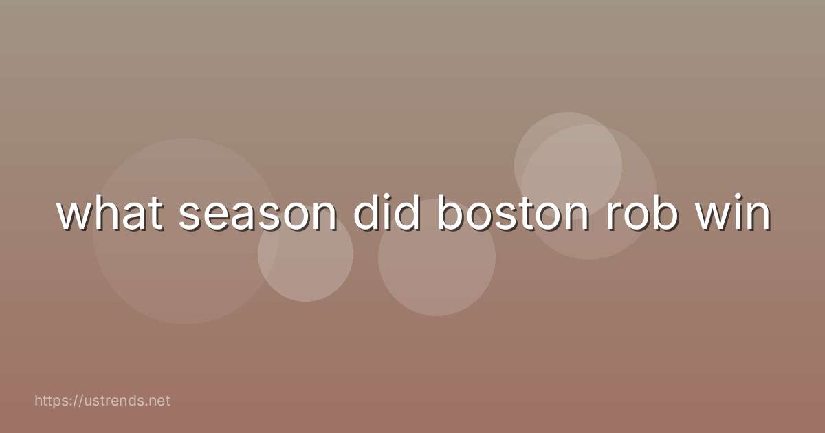 what season did boston rob win