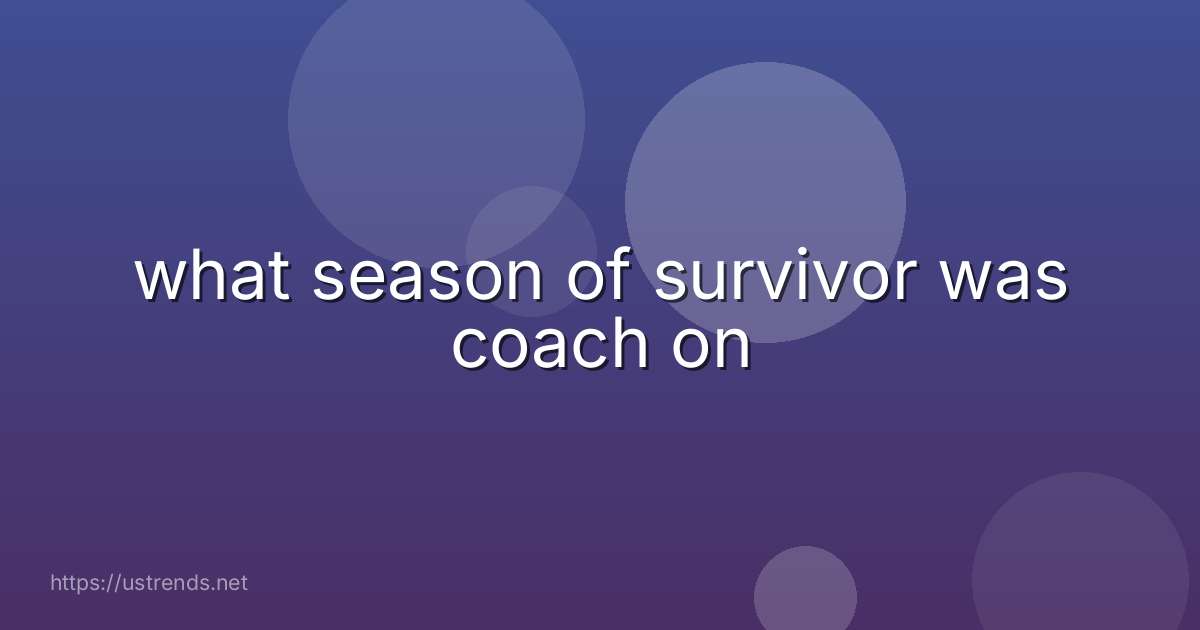 what season of survivor was coach on